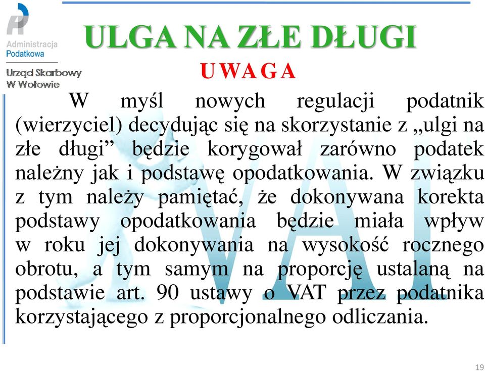 W związku z tym należy pamiętać, że dokonywana korekta podstawy opodatkowania będzie miała wpływ w roku jej