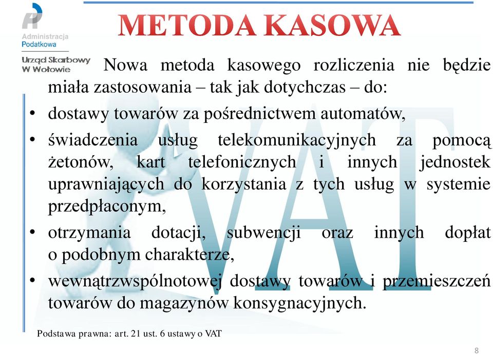 korzystania z tych usług w systemie przedpłaconym, otrzymania dotacji, subwencji oraz innych dopłat o podobnym charakterze,