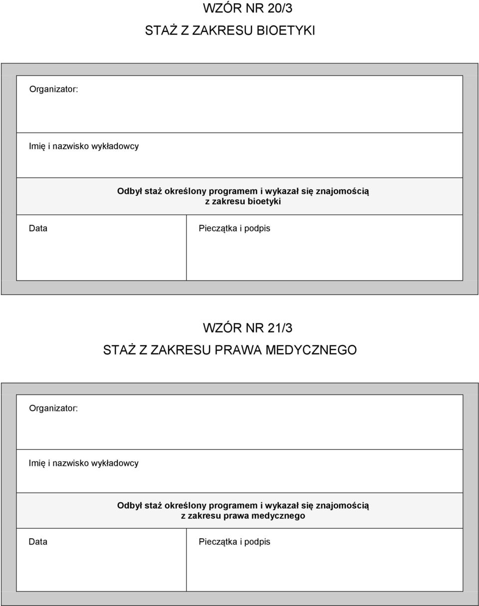 NR 21/3 STAŻ Z ZAKRESU PRAWA MEDYCZNEGO Organizator: Imię i nazwisko wykładowcy Odbył