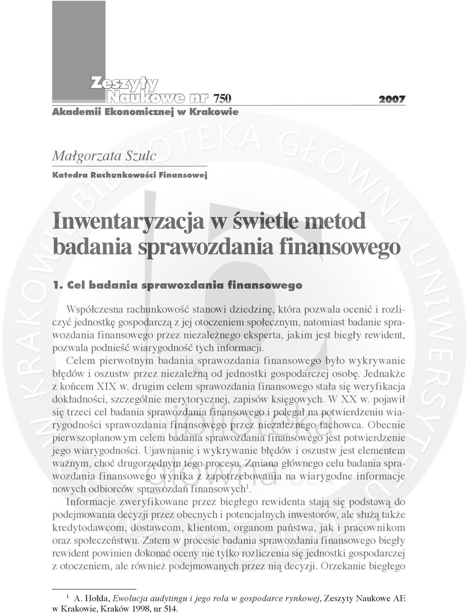 finansowego przez niezależnego eksperta, jakim jest biegły rewident, pozwala podnieść wiarygodność tych informacji.