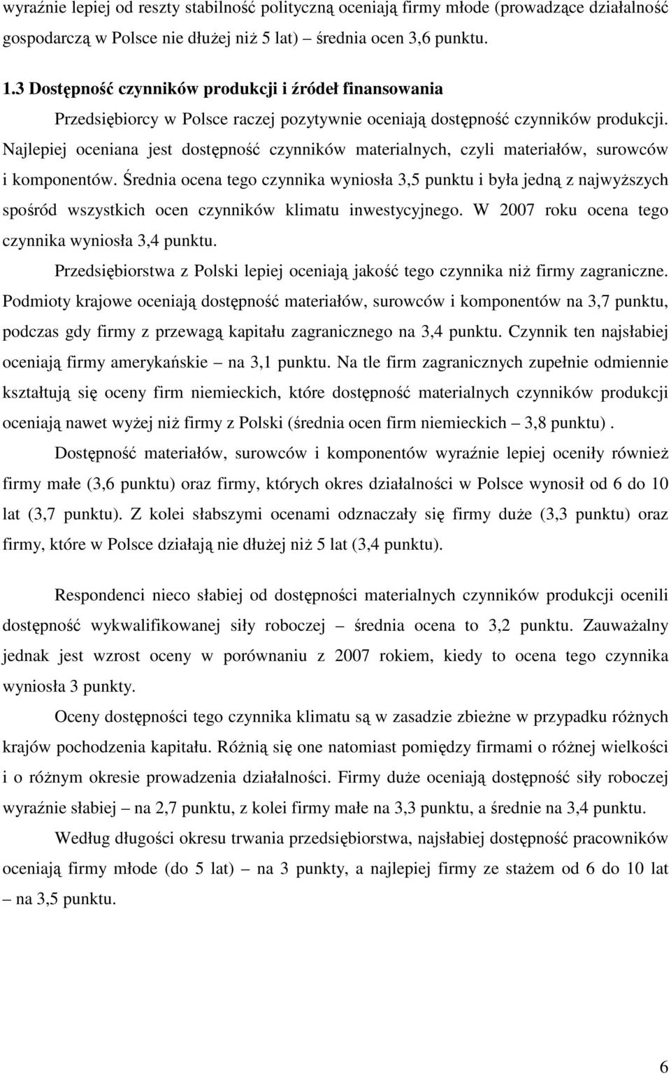 Najlepiej oceniana jest dostępność czynników materialnych, czyli materiałów, surowców i komponentów.