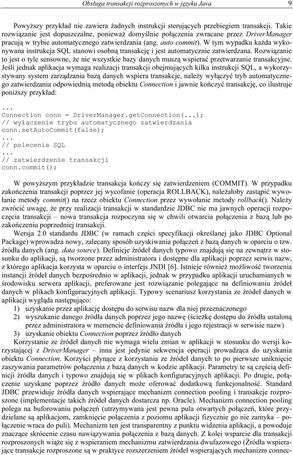 W tym wypadku każda wykonywana instrukcja SQL stanowi osobną transakcję i jest automatycznie zatwierdzana.