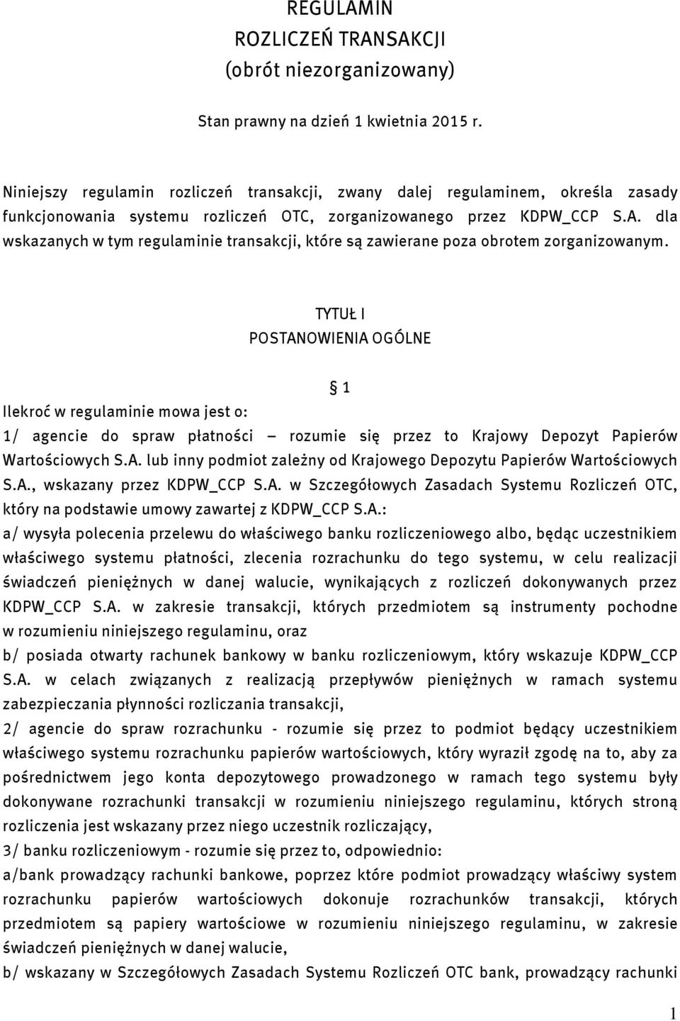 dla wskazanych w tym regulaminie transakcji, które są zawierane poza obrotem zorganizowanym.