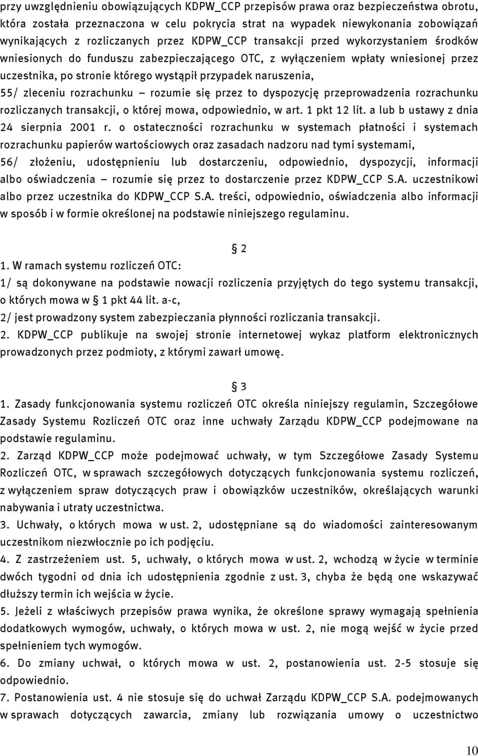naruszenia, 55/ zleceniu rozrachunku rozumie się przez to dyspozycję przeprowadzenia rozrachunku rozliczanych transakcji, o której mowa, odpowiednio, w art. 1 pkt 12 lit.