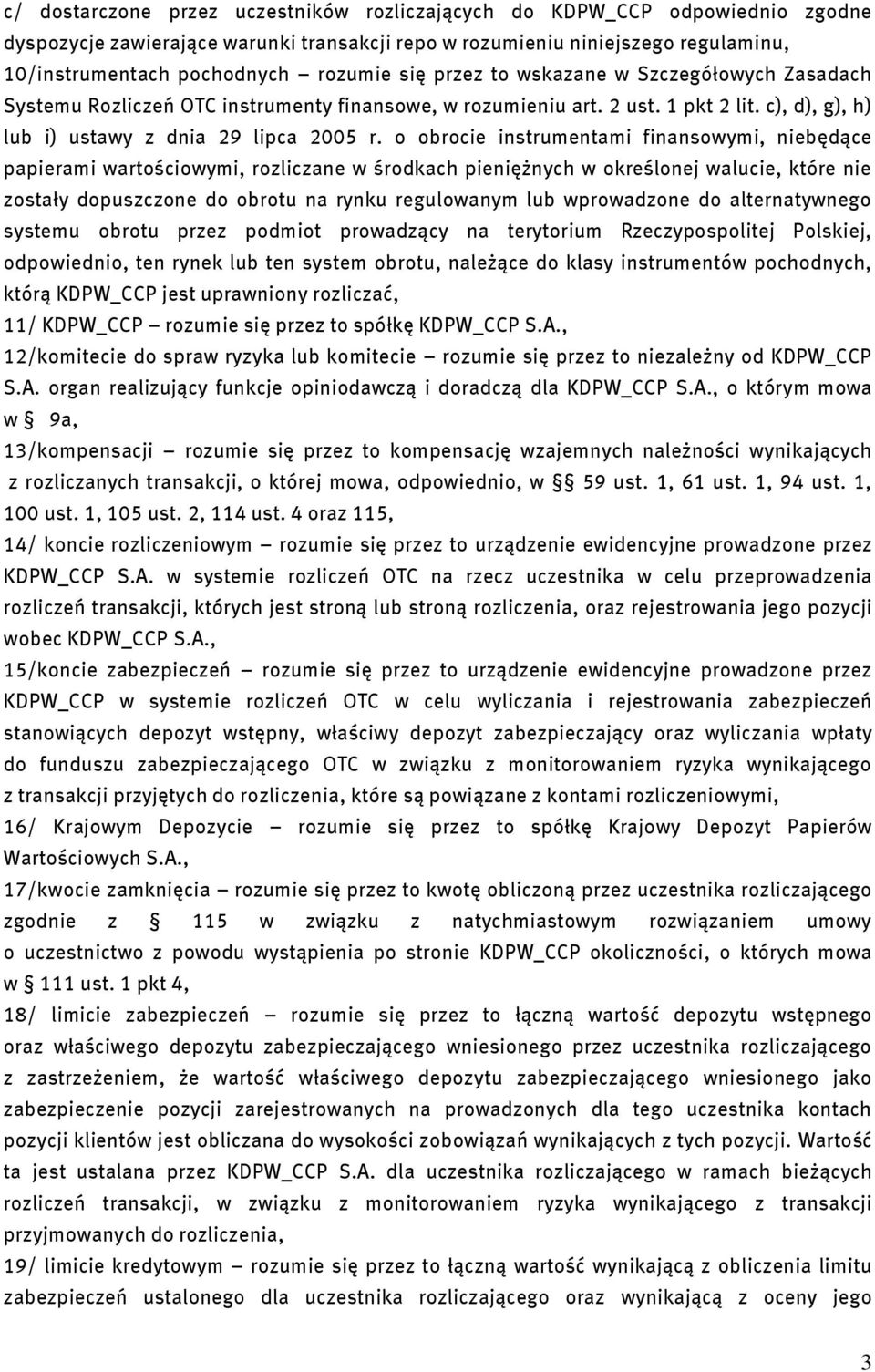 o obrocie instrumentami finansowymi, niebędące papierami wartościowymi, rozliczane w środkach pieniężnych w określonej walucie, które nie zostały dopuszczone do obrotu na rynku regulowanym lub