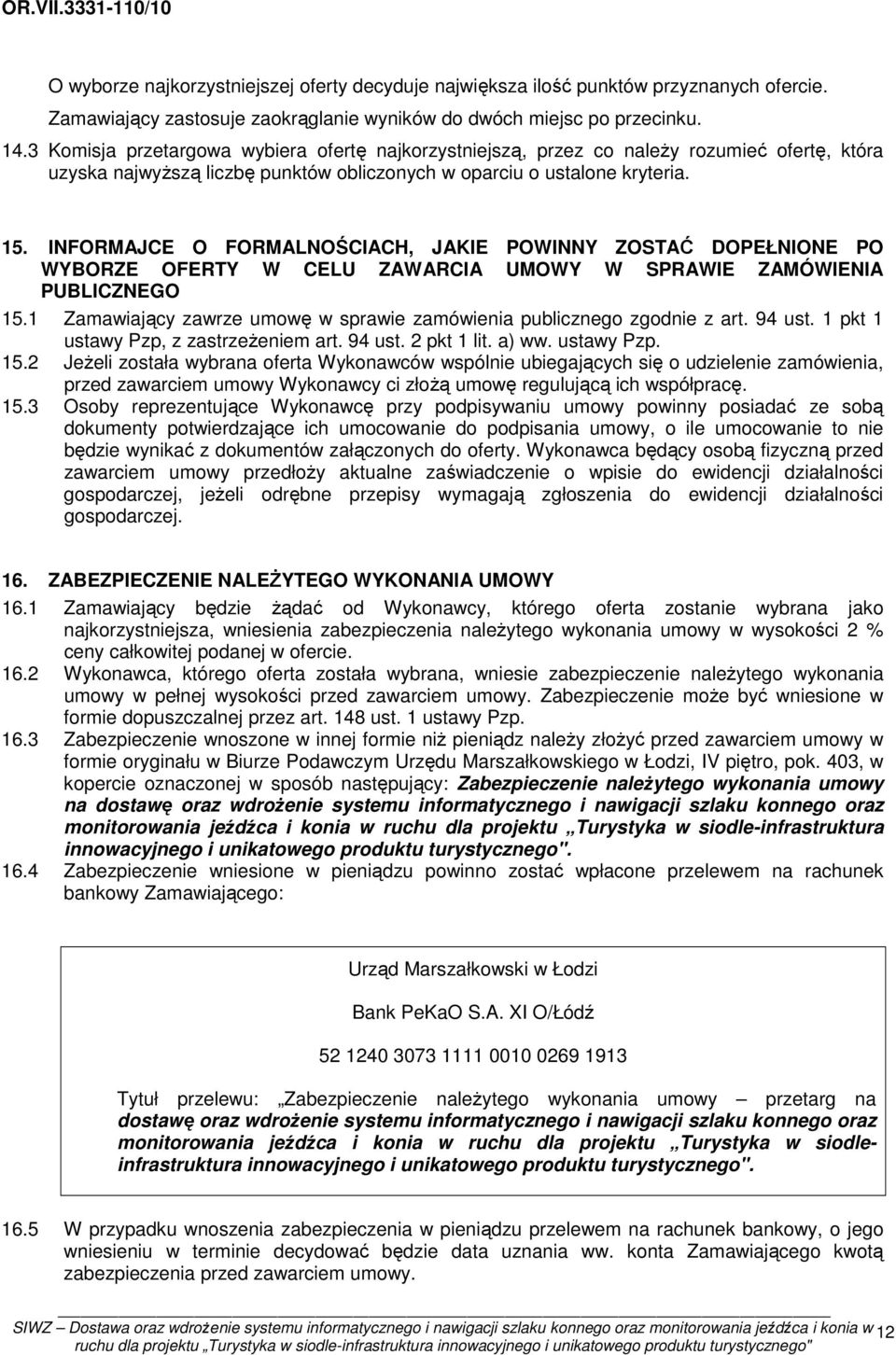 INFORMAJCE O FORMALNOŚCIACH, JAKIE POWINNY ZOSTAĆ DOPEŁNIONE PO WYBORZE OFERTY W CELU ZAWARCIA UMOWY W SPRAWIE ZAMÓWIENIA PUBLICZNEGO 15.