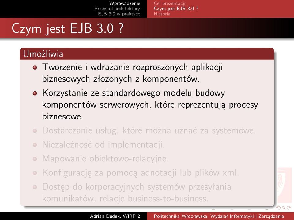 Dostarczanie usług, które można uznać za systemowe. Niezależność od implementacji. Mapowanie obiektowo-relacyjne.