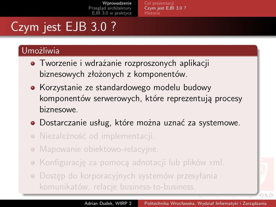 Dostarczanie usług, które można uznać za systemowe. Niezależność od implementacji. Mapowanie obiektowo-relacyjne.