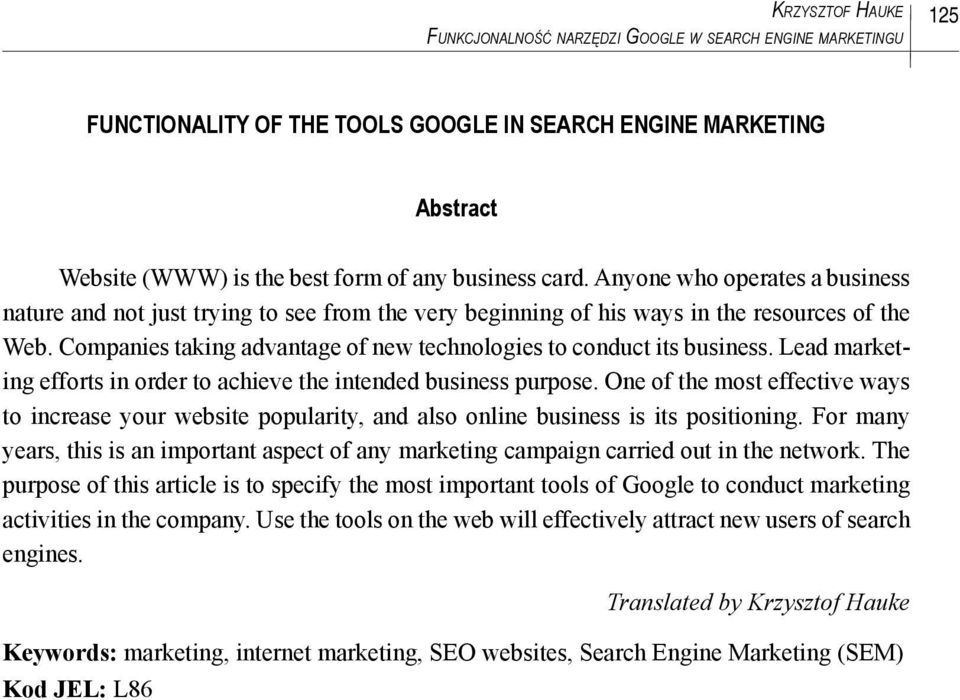 Companies taking advantage of new technologies to conduct its business. Lead marketing efforts in order to achieve the intended business purpose.