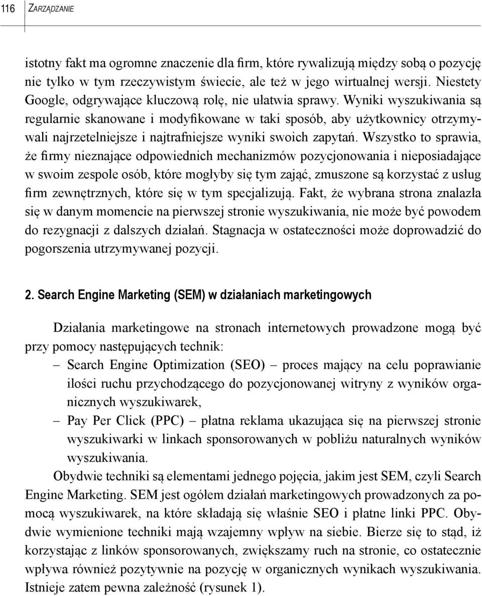 Wyniki wyszukiwania są regularnie skanowane i modyfikowane w taki sposób, aby użytkownicy otrzymywali najrzetelniejsze i najtrafniejsze wyniki swoich zapytań.
