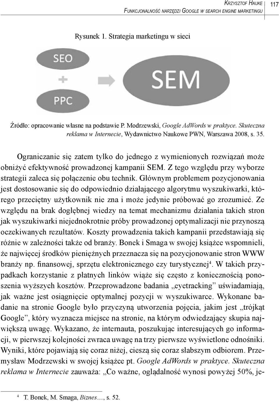 Z tego względu przy wyborze strategii zaleca się połączenie obu technik.