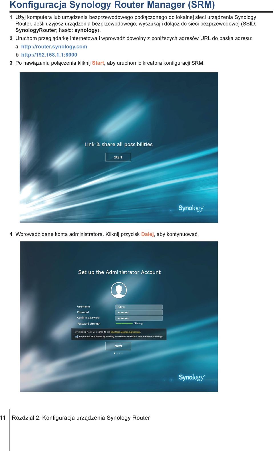2 Uruchom przeglądarkę internetowa i wprowadź dowolny z poniższych adresów URL do paska adresu: a http://router.synology.com b http://19