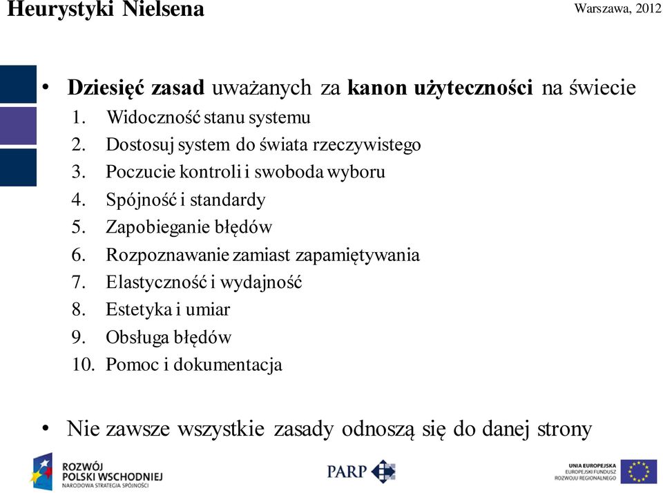 Poczucie kontroli i swoboda wyboru 4. Spójność i standardy 5. Zapobieganie błędów 6.