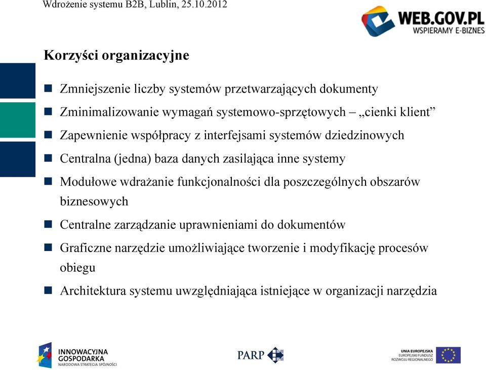 Modułowe wdrażanie funkcjonalności dla poszczególnych obszarów biznesowych Centralne zarządzanie uprawnieniami do dokumentów