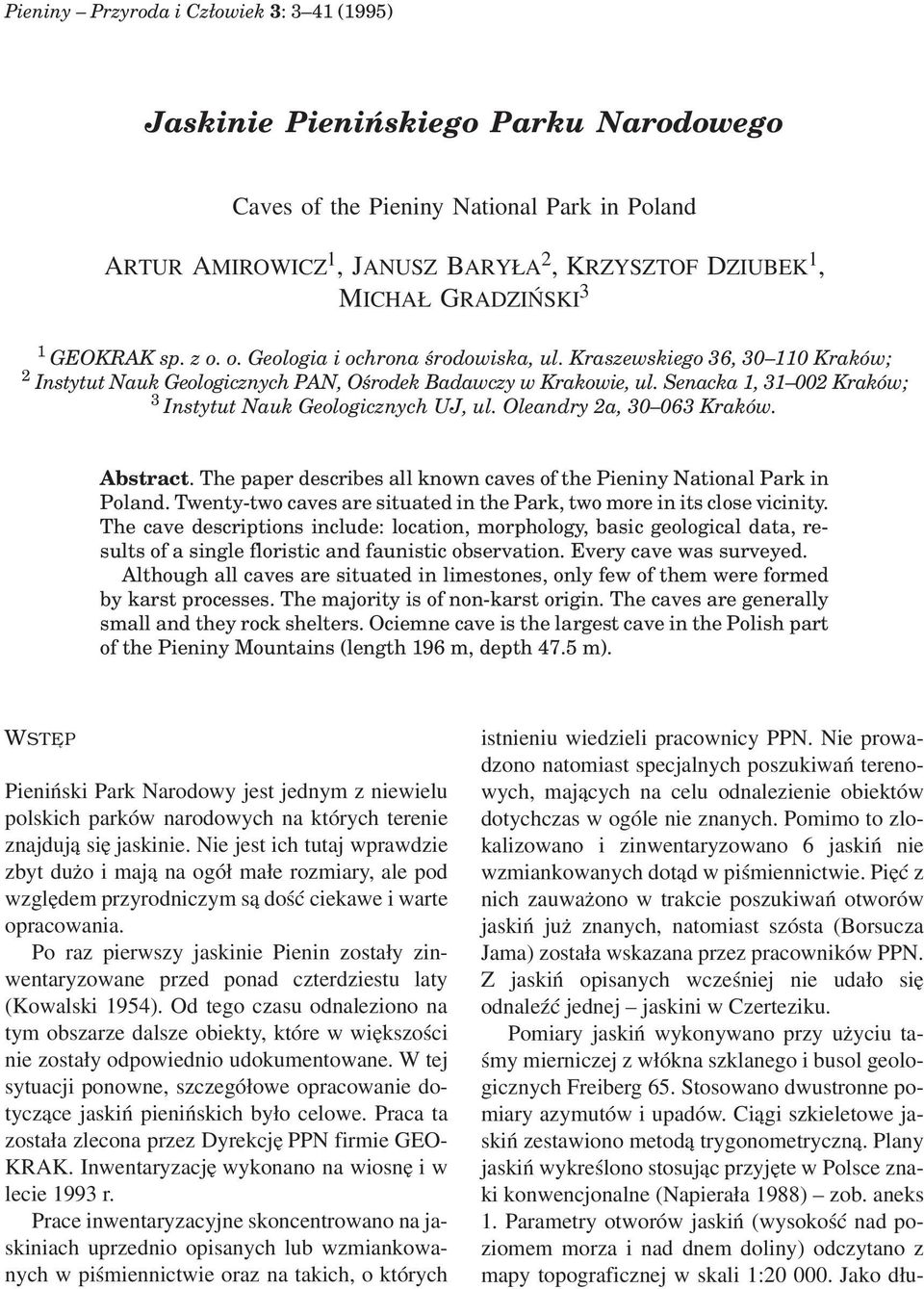 Senacka 1, 31 002 Kraków; 3 Instytut Nauk Geologicznych UJ, ul. Oleandry 2a, 30 063 Kraków. Abstract. The paper describes all known caves of the Pieniny National Park in Poland.