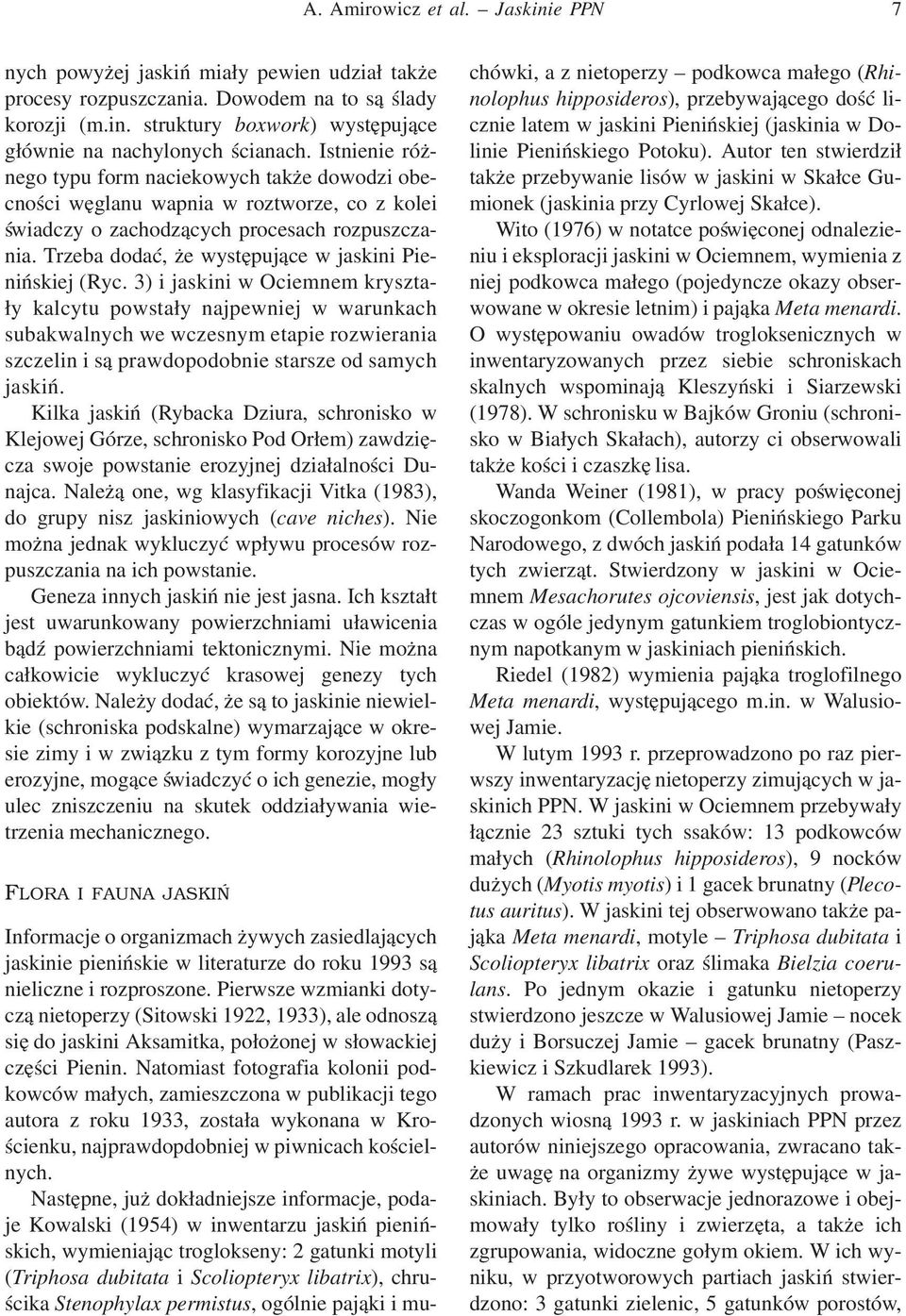 Trzeba dodać, że występujące w jaskini Pienińskiej (Ryc.