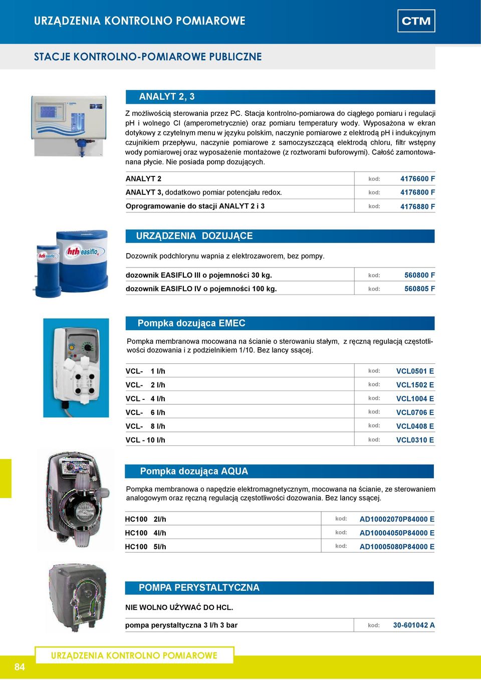 Wyposażona w ekran dotykowy z czytelnym menu w języku polskim, naczynie pomiarowe z elektrodą ph i indukcyjnym czujnikiem przepływu, naczynie pomiarowe z samoczyszczącą elektrodą chloru, filtr