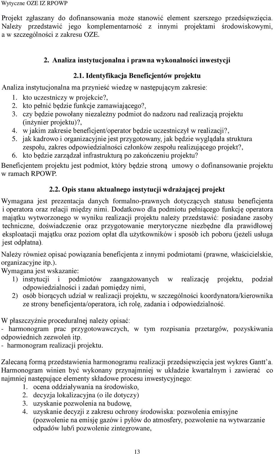 , 2. kto pełnić będzie funkcje zamawiającego?, 3. czy będzie powołany niezależny podmiot do nadzoru nad realizacją projektu (inżynier projektu)?, 4.