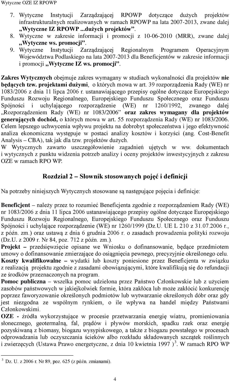 Wytyczne Instytucji Zarządzającej Regionalnym Programem Operacyjnym Województwa Podlaskiego na lata 2007-2013 dla Beneficjentów w zakresie informacji i promocji 