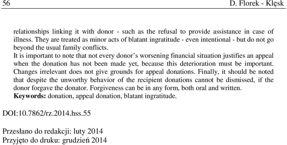 It is important to note that not every donor s worsening financial situation justifies an appeal when the donation has not been made yet, because this deterioration must be important.