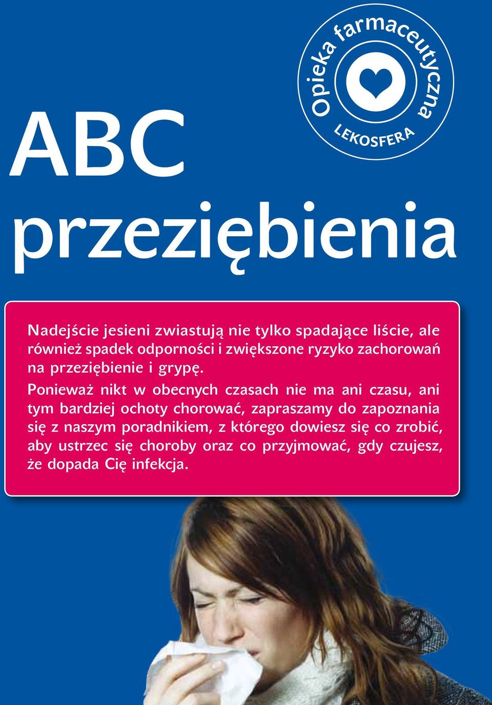 Ponieważ nikt w obecnych czasach nie ma ani czasu, ani tym bardziej ochoty chorować, zapraszamy do
