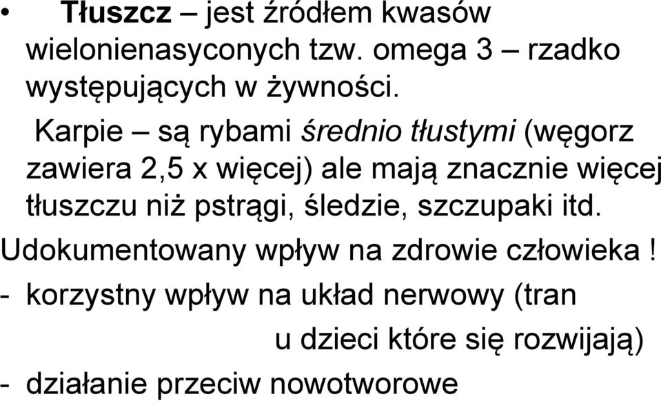 tłuszczu niż pstrągi, śledzie, szczupaki itd. Udokumentowany wpływ na zdrowie człowieka!