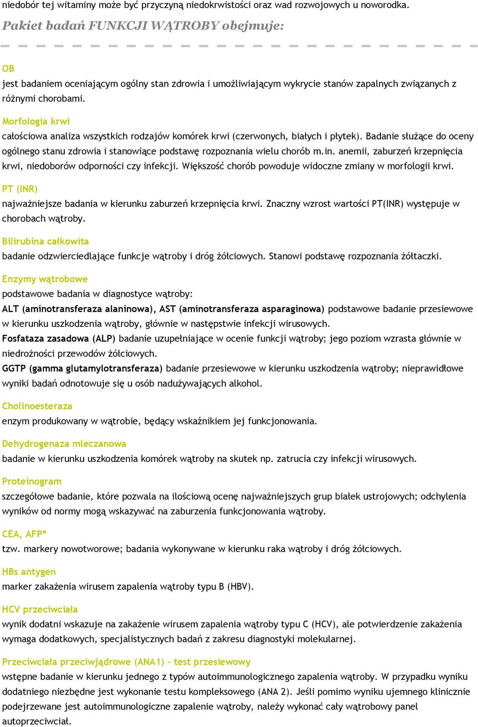 anemii, zaburzeń krzepnięcia krwi, niedoborów odporności czy infekcji. Większość chorób powoduje widoczne zmiany w morfologii krwi. PT (INR) najważniejsze badania w kierunku zaburzeń krzepnięcia krwi.