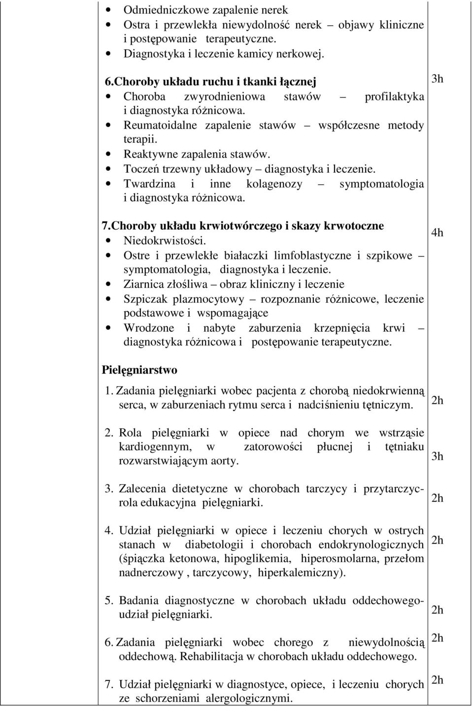 Toczeń trzewny układowy diagnostyka i leczenie. Twardzina i inne kolagenozy symptomatologia i diagnostyka rόżnicowa. 7.Choroby układu krwiotwórczego i skazy krwotoczne Niedokrwistości.