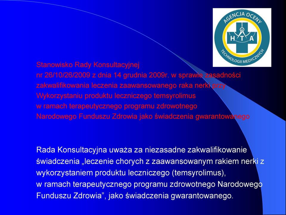 terapeutycznego programu zdrowotnego Narodowego Funduszu Zdrowia jako świadczenia gwarantowanego Rada Konsultacyjna uważa za niezasadne