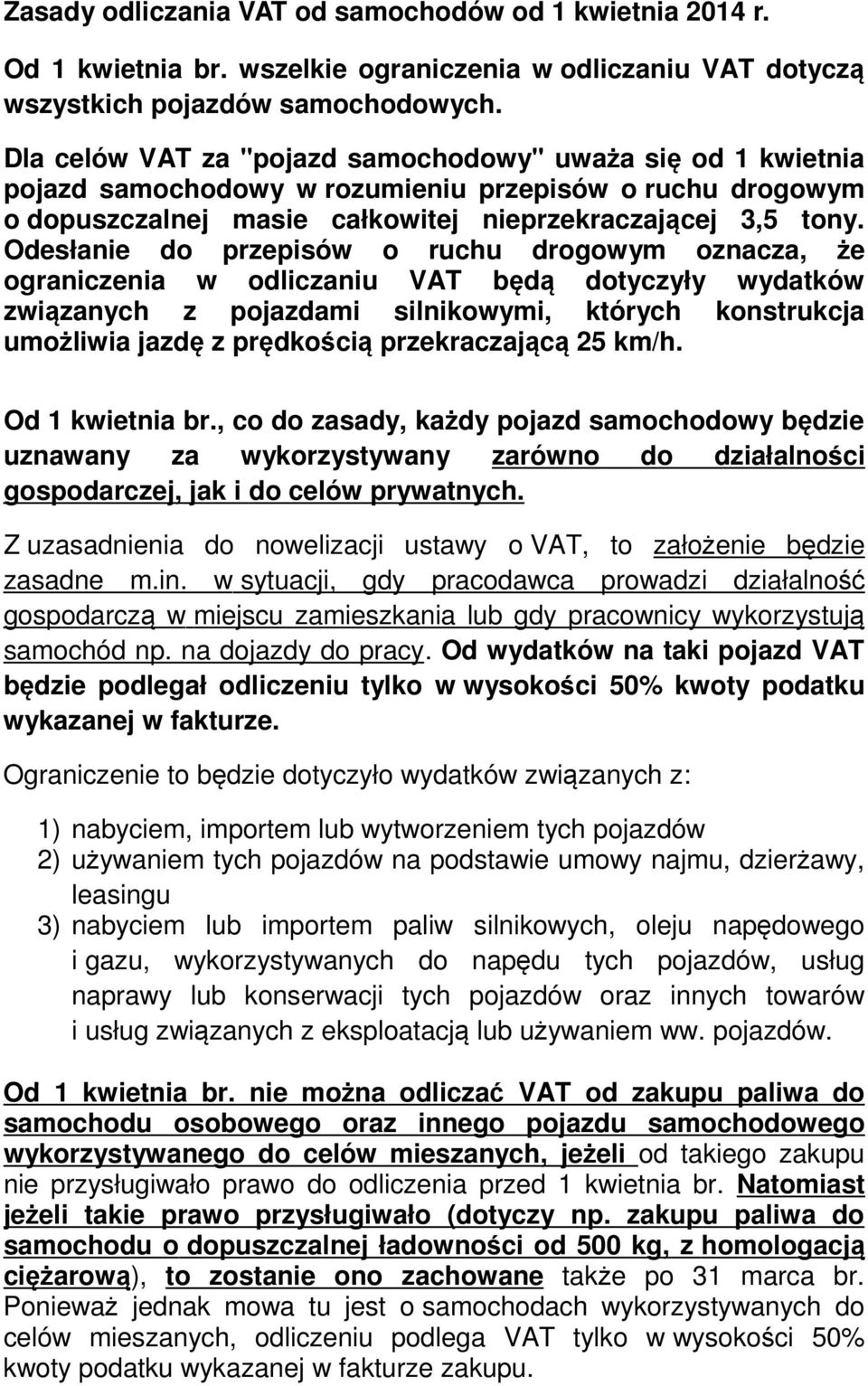 Odesłanie do przepisów o ruchu drogowym oznacza, że ograniczenia w odliczaniu VAT będą dotyczyły wydatków związanych z pojazdami silnikowymi, których konstrukcja umożliwia jazdę z prędkością