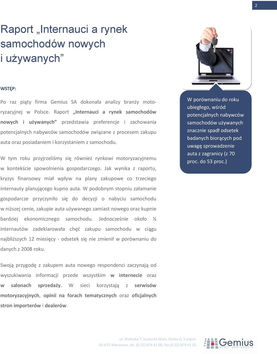 samochodu. W tym roku przyjrzeliśmy się również rynkowi motoryzacyjnemu w kontekście spowolnienia gospodarczego.