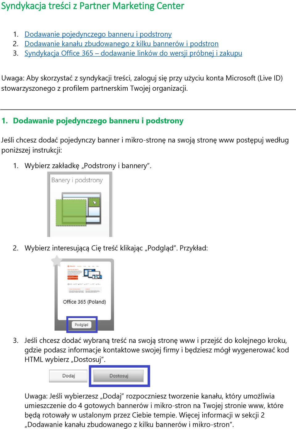 Twojej organizacji. 1. Dodawanie pojedynczego banneru i podstrony Jeśli chcesz dodać pojedynczy banner i mikro-stronę na swoją stronę www postępuj według poniższej instrukcji: 1.