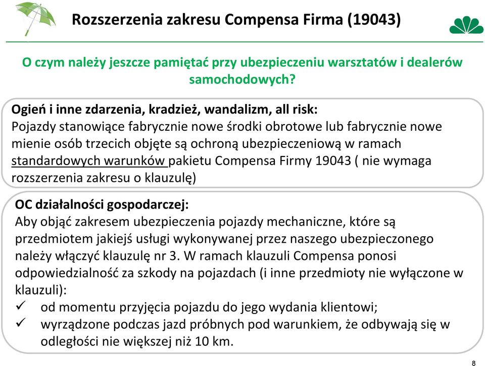 pojazdy mechaniczne, które są przedmiotem jakiejś usługi wykonywanej przez naszego ubezpieczonego należy włączyć klauzulę nr 3.