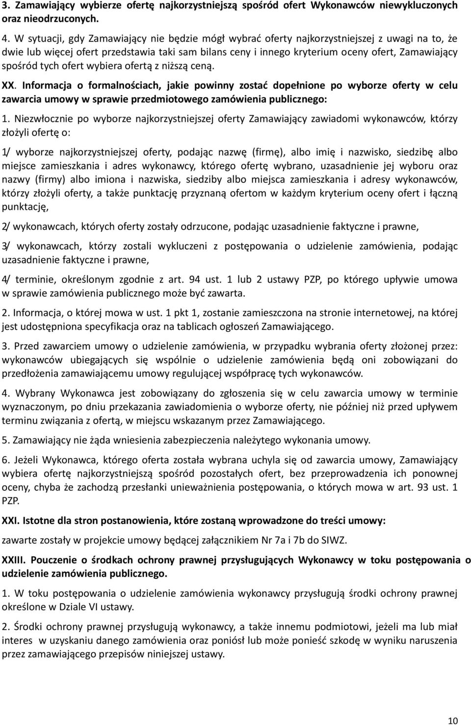 spośród tych ofert wybiera ofertą z niższą ceną. XX.