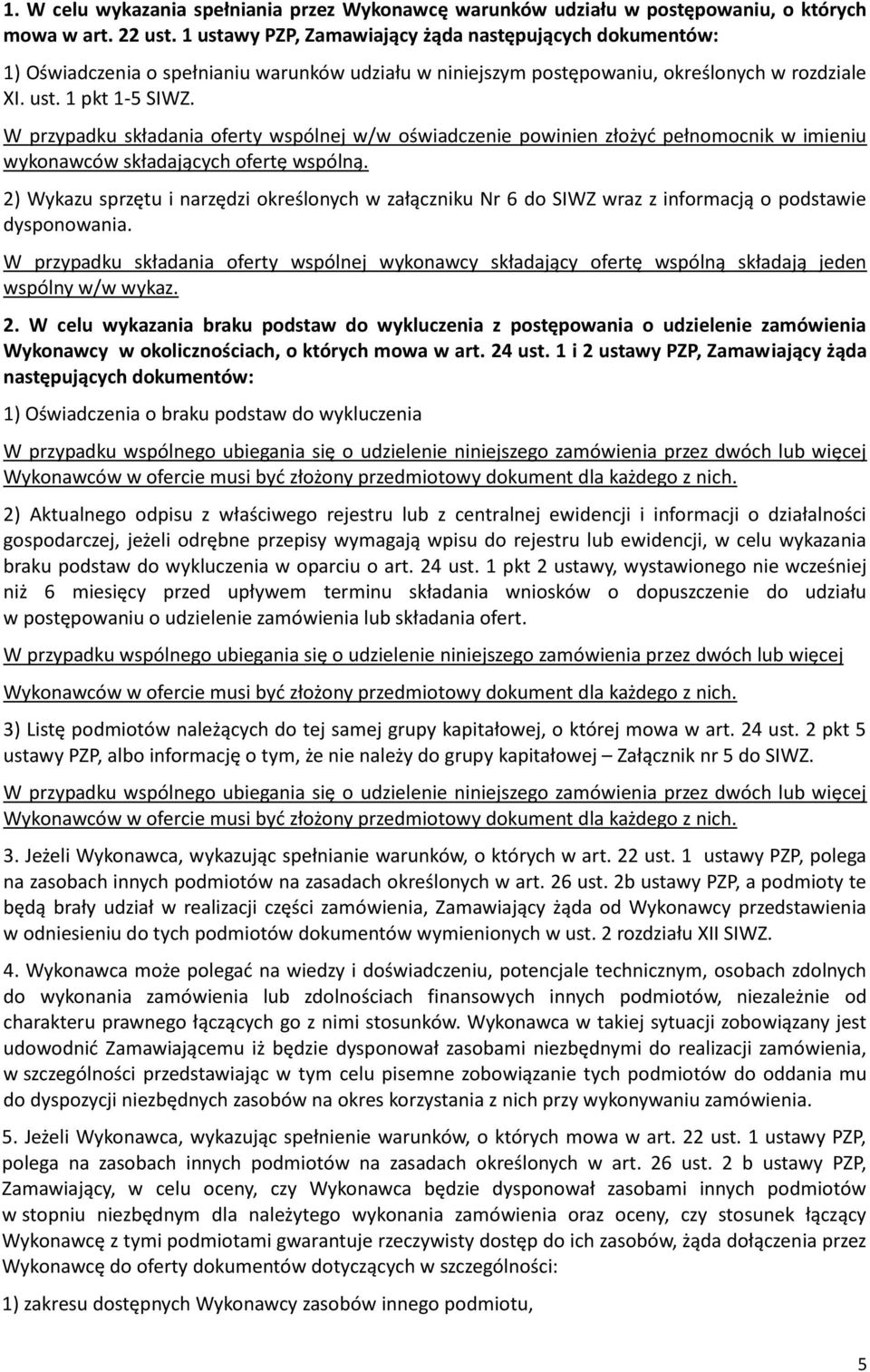 W przypadku składania oferty wspólnej w/w oświadczenie powinien złożyć pełnomocnik w imieniu wykonawców składających ofertę wspólną.
