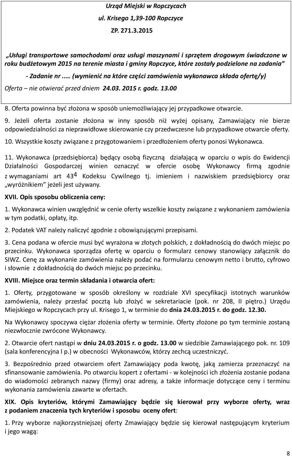 2015 Usługi transportowe samochodami oraz usługi maszynami i sprzętem drogowym świadczone w roku budżetowym 2015 na terenie miasta i gminy Ropczyce, które zostały podzielone na zadania - Zadanie nr.
