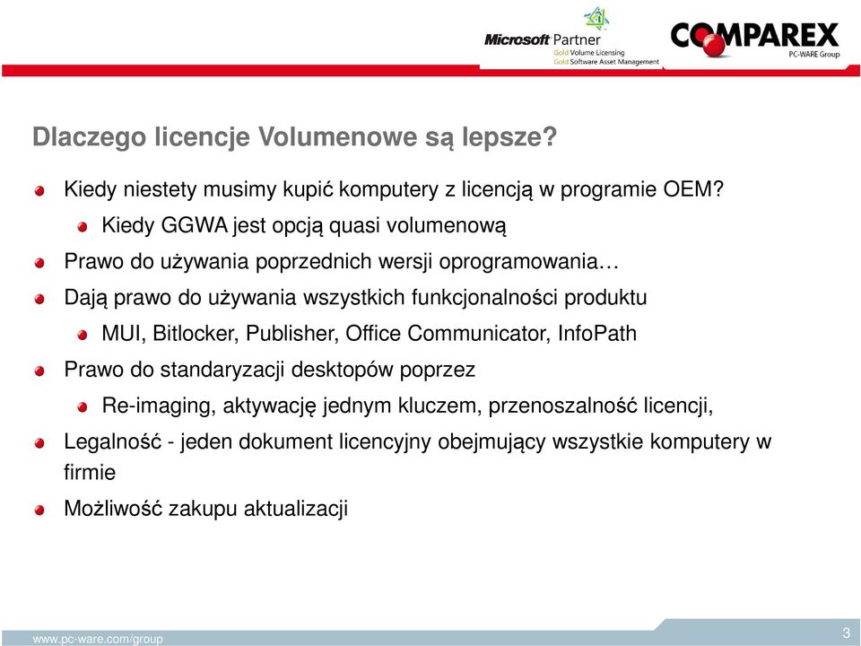 funkcjonalności produktu MUI, Bitlocker, Publisher, Office Communicator, InfoPath Prawo do standaryzacji desktopów poprzez