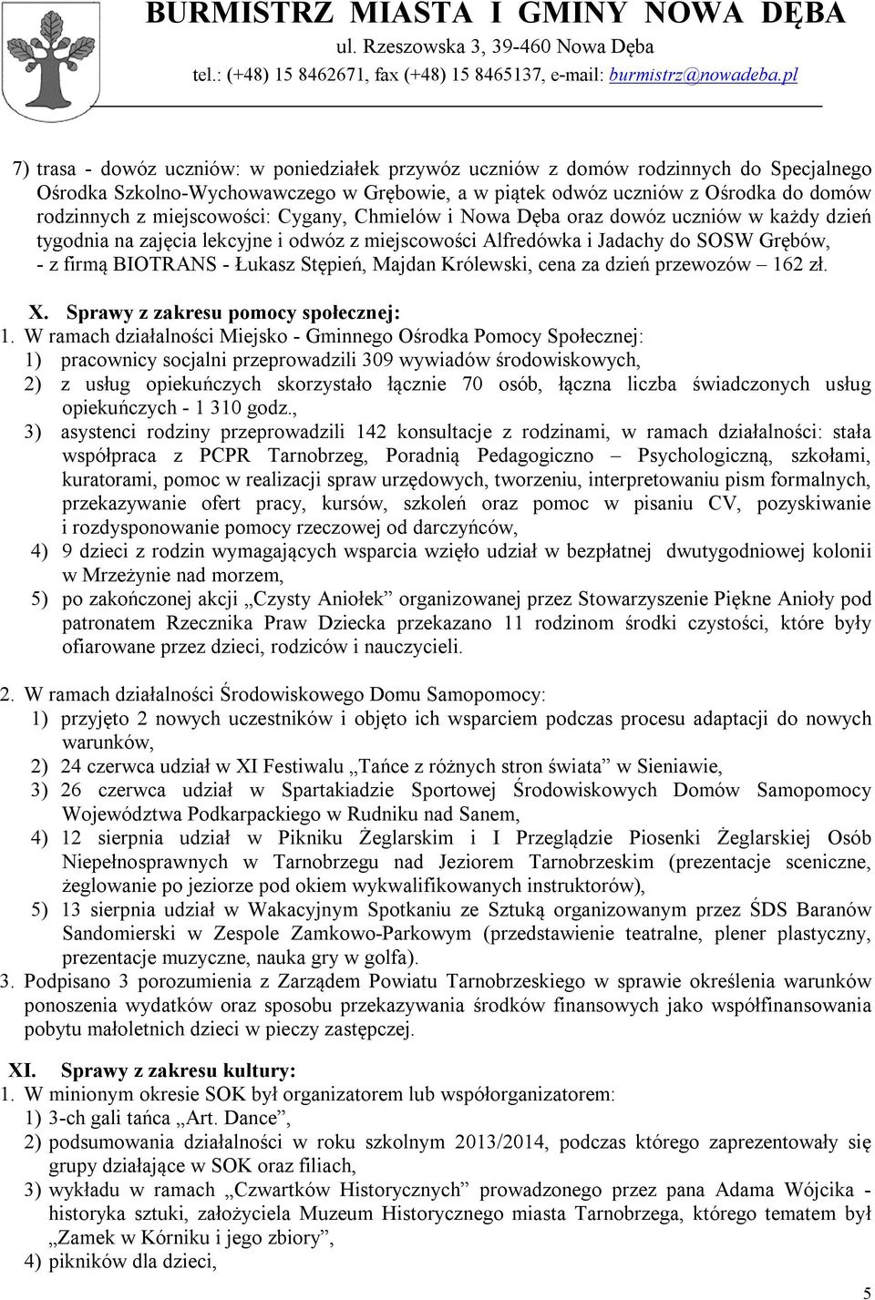 Stępień, Majdan Królewski, cena za dzień przewozów 162 zł. X. Sprawy z zakresu pomocy społecznej: 1.