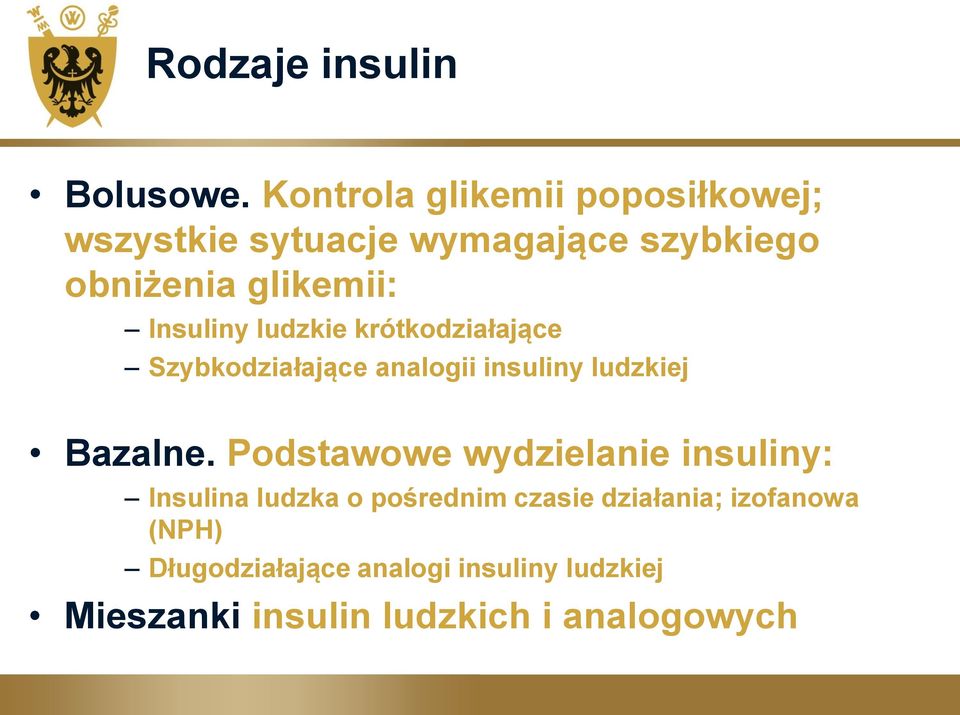 Insuliny ludzkie krótkodziałające Szybkodziałające analogii insuliny ludzkiej Bazalne.