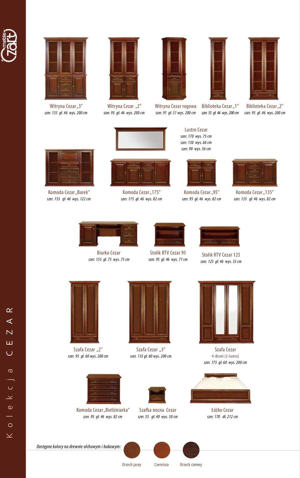 95 gł. 46 wys. 82 cm Komoda Cezar 135 szer. 135 gł. 46 wys. 82 cm Biurko Cezar szer. 155 gł. 75 wys. 75 cm Stolik RTV Cezar 95 szer. 95 gł. 46 wys. 71 cm Stolik RTV Cezar 125 szer. 125 gł. 46 wys. 55 cm K o l e k c j a C E Z A R Szafa Cezar 2 szer.