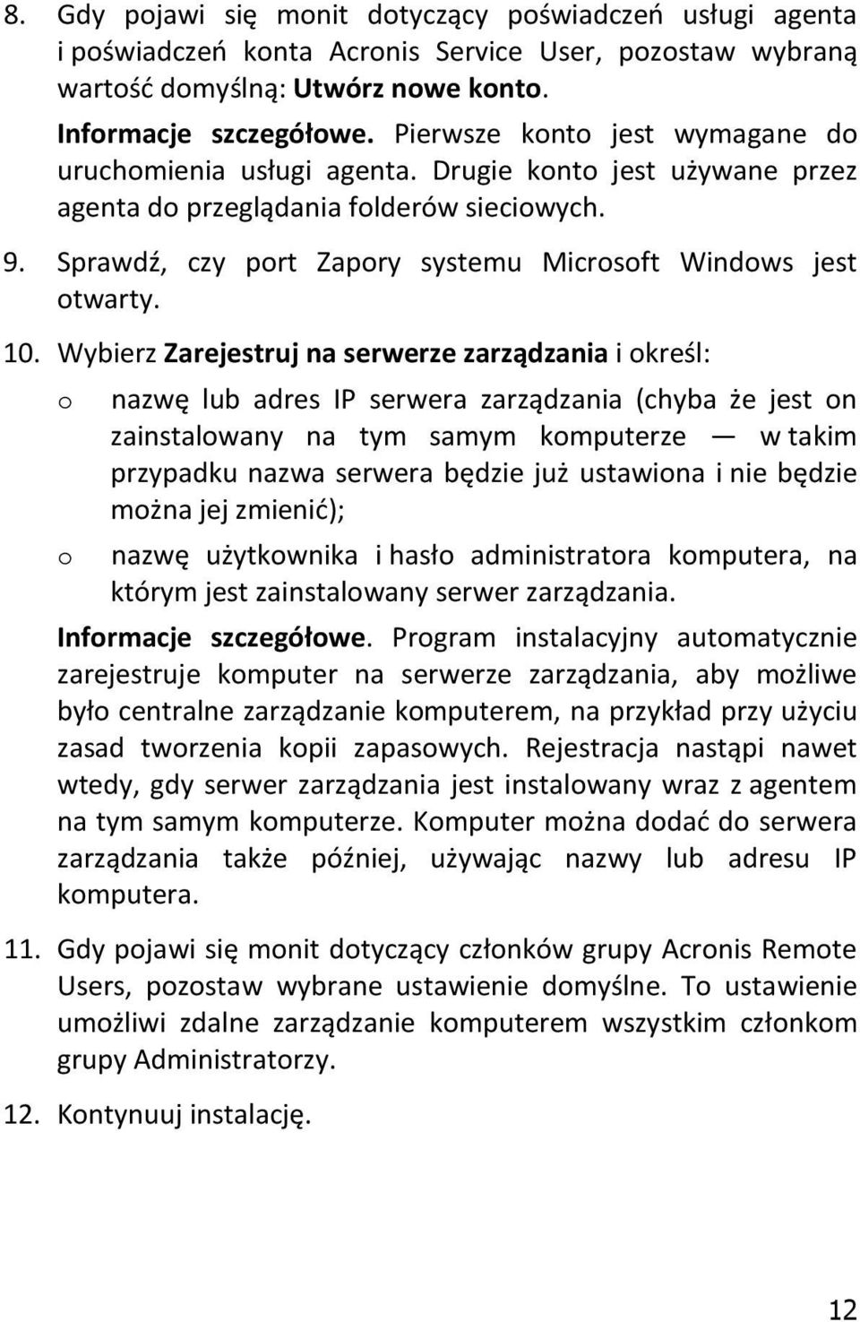 Sprawdź, czy port Zapory systemu Microsoft Windows jest otwarty. 10.