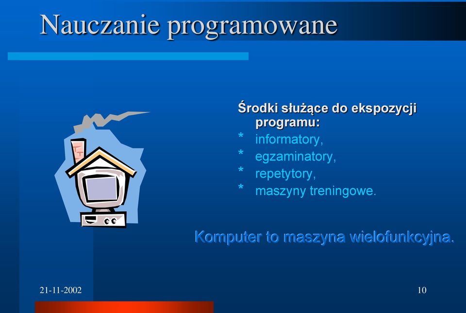 egzaminatory, * repetytory, * maszyny