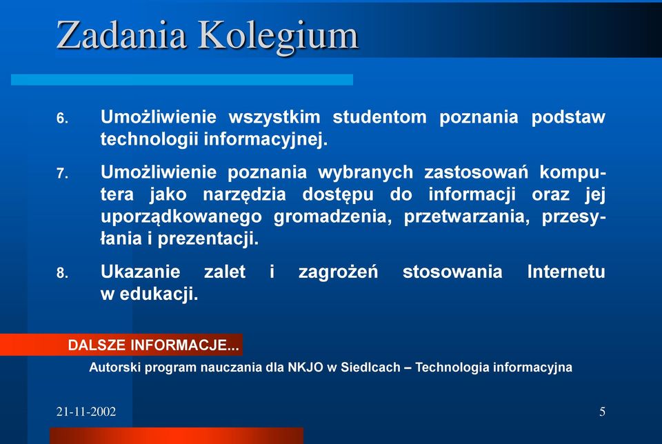 uporządkowanego gromadzenia, przetwarzania, przesyłania i prezentacji. 8.