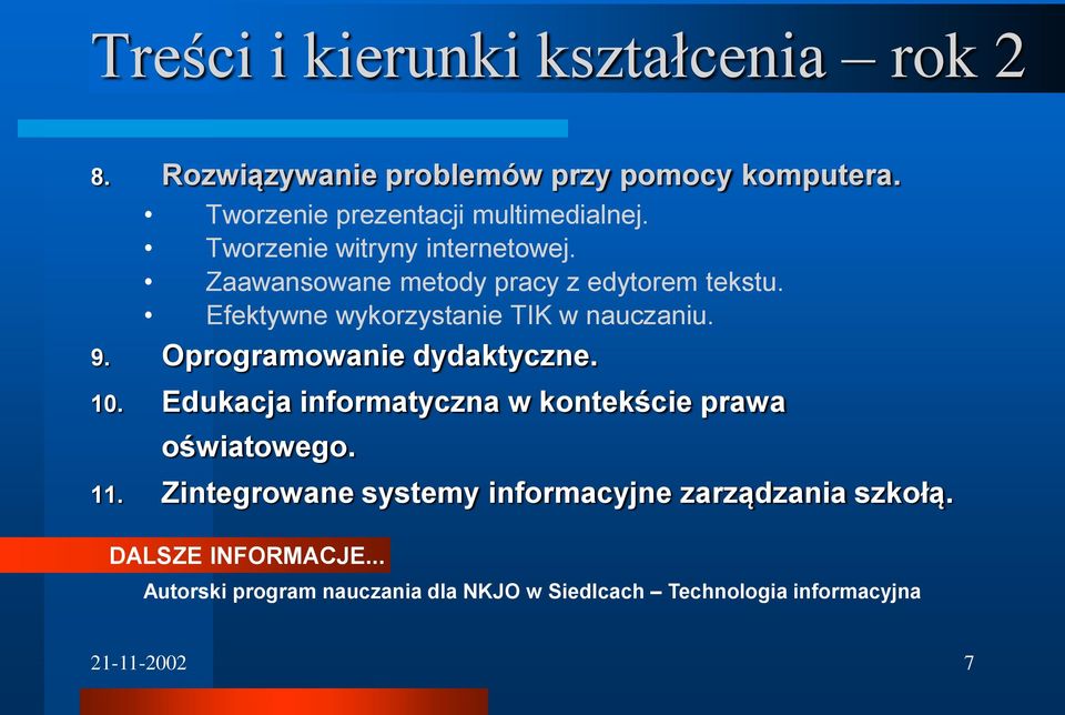 Oprogramowanie dydaktyczne. 10. Edukacja informatyczna w kontekście prawa oświatowego. 11.