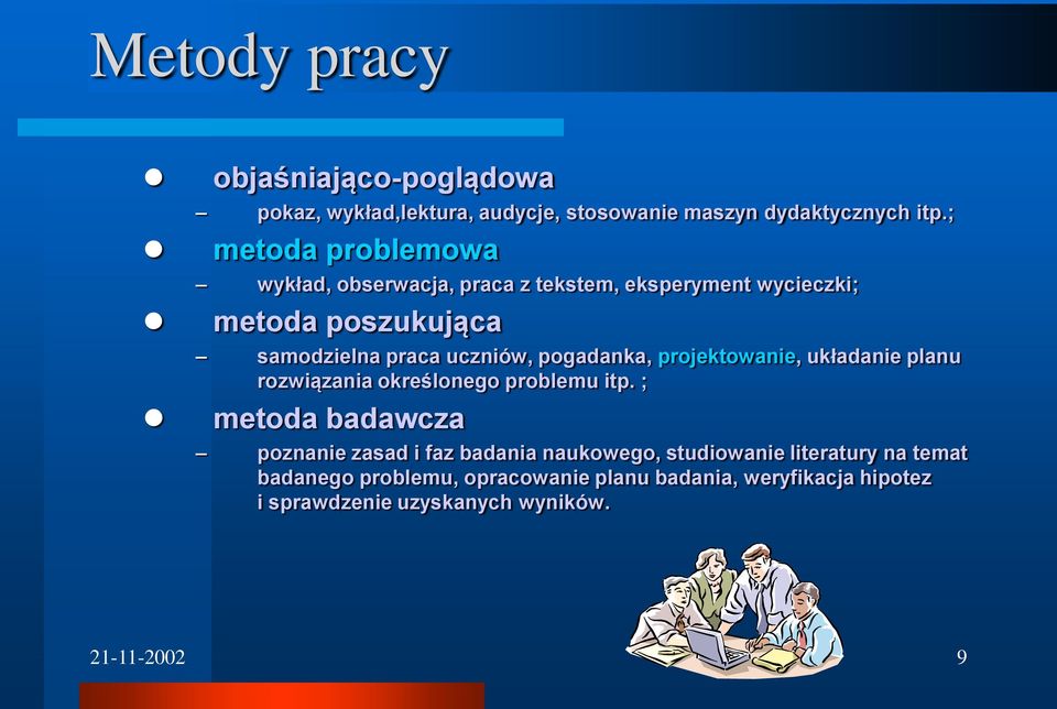 pogadanka, projektowanie, układanie planu rozwiązania określonego problemu itp.