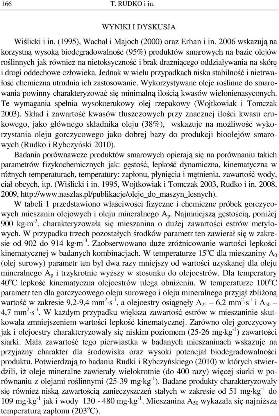człowieka. Jednak w wielu przypadkach niska stabilność i nietrwałość chemiczna utrudnia ich zastosowanie.