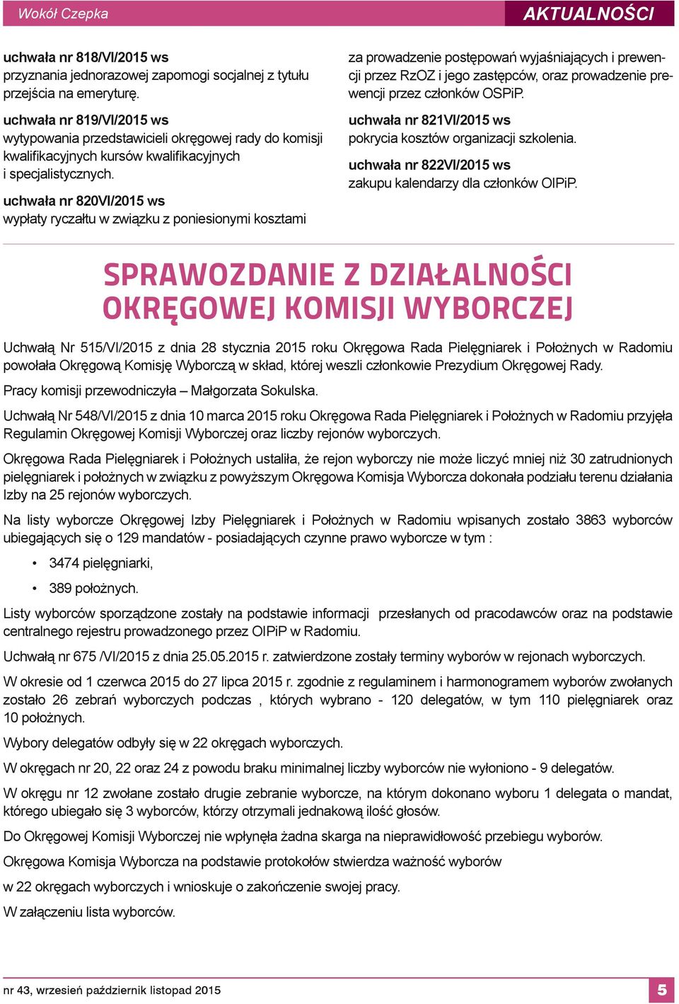 uchwała nr 820VI/2015 ws wypłaty ryczałtu w związku z poniesionymi kosztami za prowadzenie postępowań wyjaśniających i prewencji przez RzOZ i jego zastępców, oraz prowadzenie prewencji przez członków