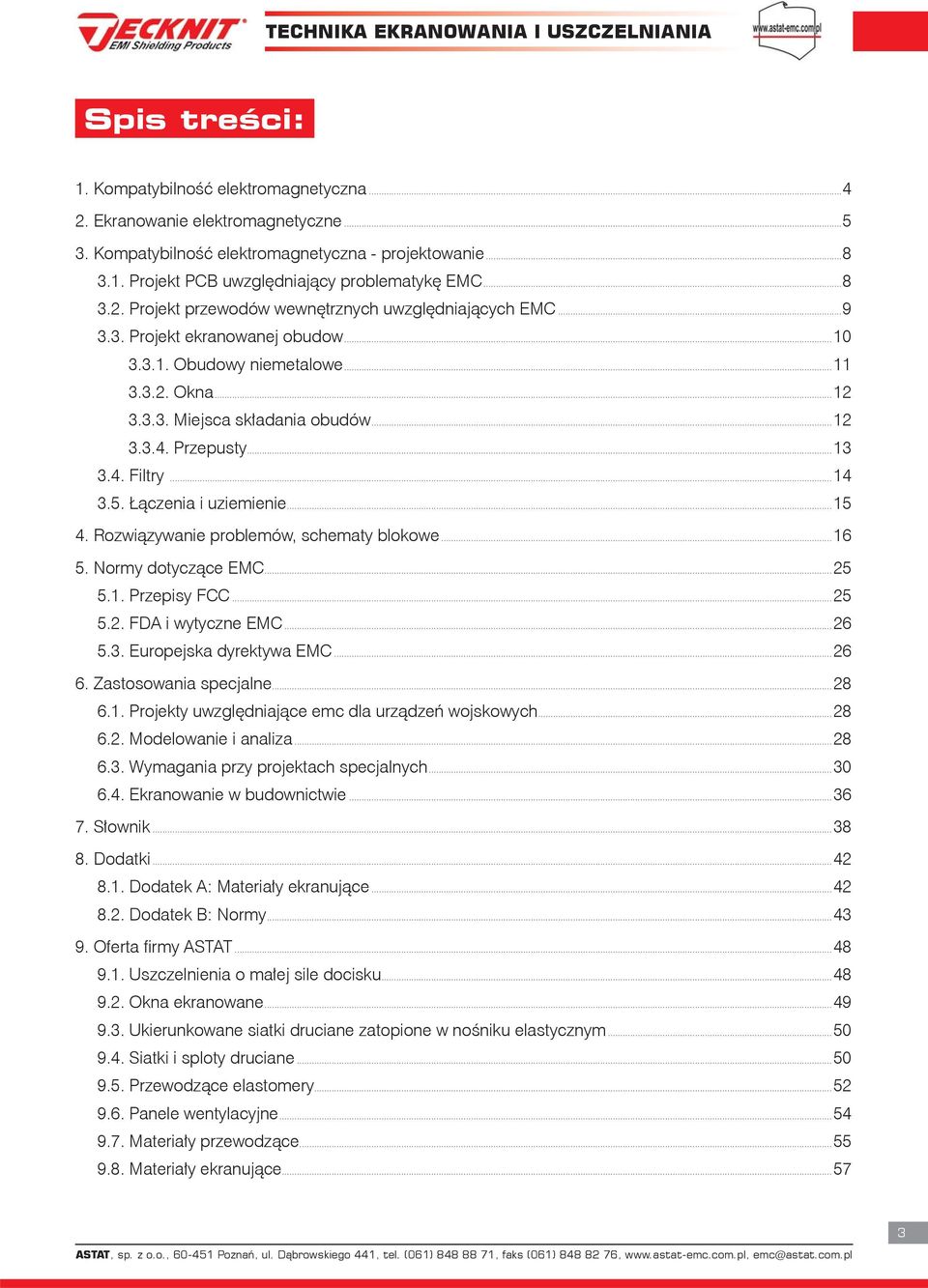 Przepusty...13 3.4. Filtry...14 3.5. Łączenia i uziemienie...15 4. Rozwiązywanie problemów, schematy blokowe...16 5. Normy dotyczące EMC...25 5.1. Przepisy FCC...25 5.2. FDA i wytyczne EMC...26 5.3. Europejska dyrektywa EMC.