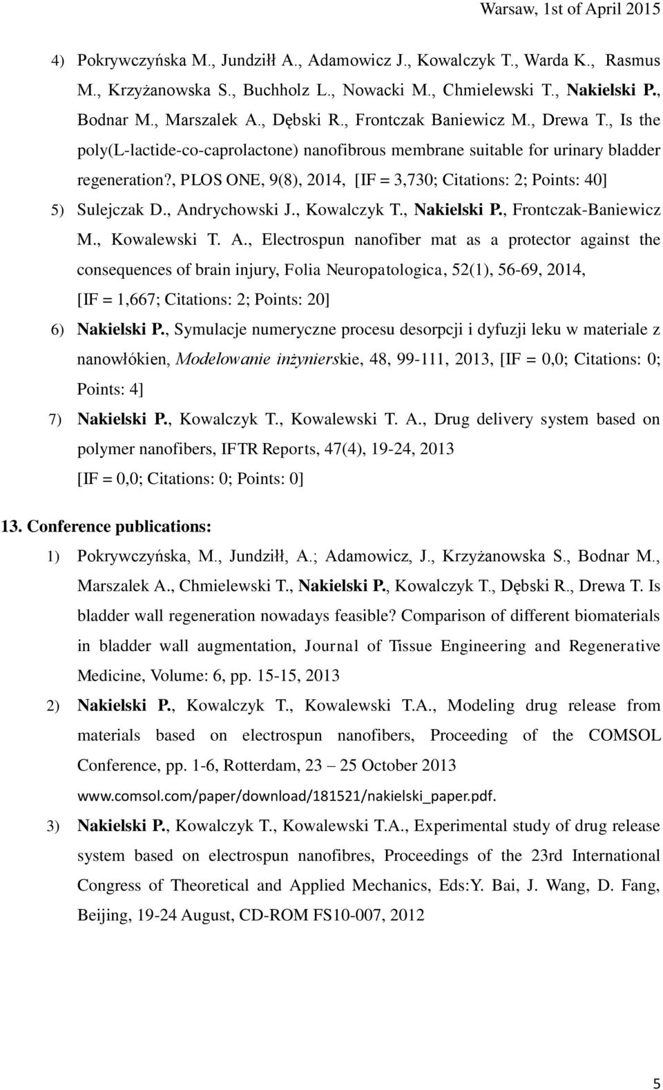 , PLOS ONE, 9(8), 2014, [IF = 3,730; Citations: 2; Points: 40] 5) Sulejczak D., An