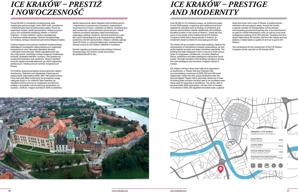 ekspozycyjnych, a przy tym wyśmienita lokalizacja obiektu w centrum Krakowa to tylko niektóre z atutów powstającego w Krakowie wielofunkcyjnego Centrum Kongresowego ICE Kraków, którego inwestorem